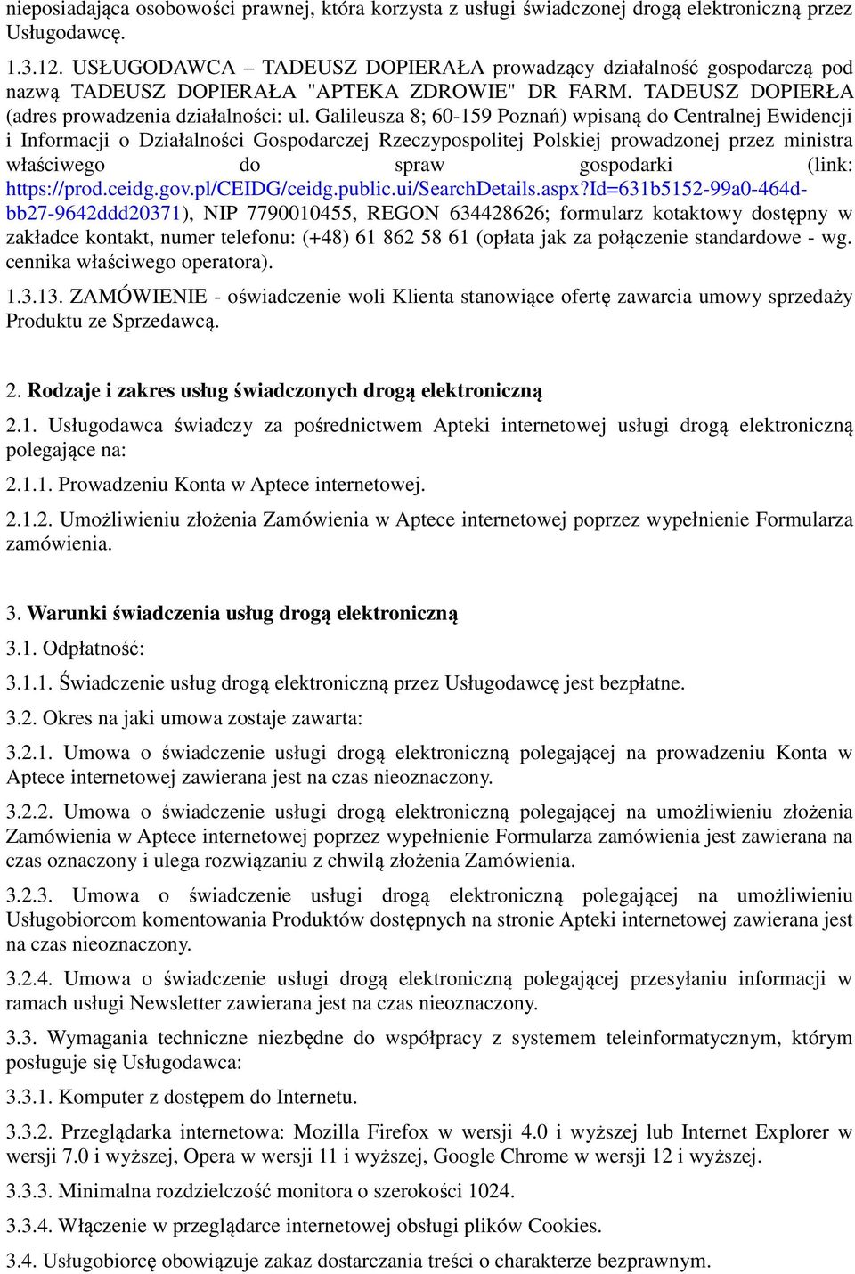 Galileusza 8; 60-159 Poznań) wpisaną do Centralnej Ewidencji i Informacji o Działalności Gospodarczej Rzeczypospolitej Polskiej prowadzonej przez ministra właściwego do spraw gospodarki (link: