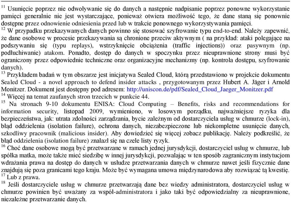 Należy zapewnić, że dane osobowe w procesie przekazywania są chronione przeciw aktywnym ( na przykład: ataki polegające na podszywaniu się (typu replays), wstrzyknięcie obciążenia (traffic