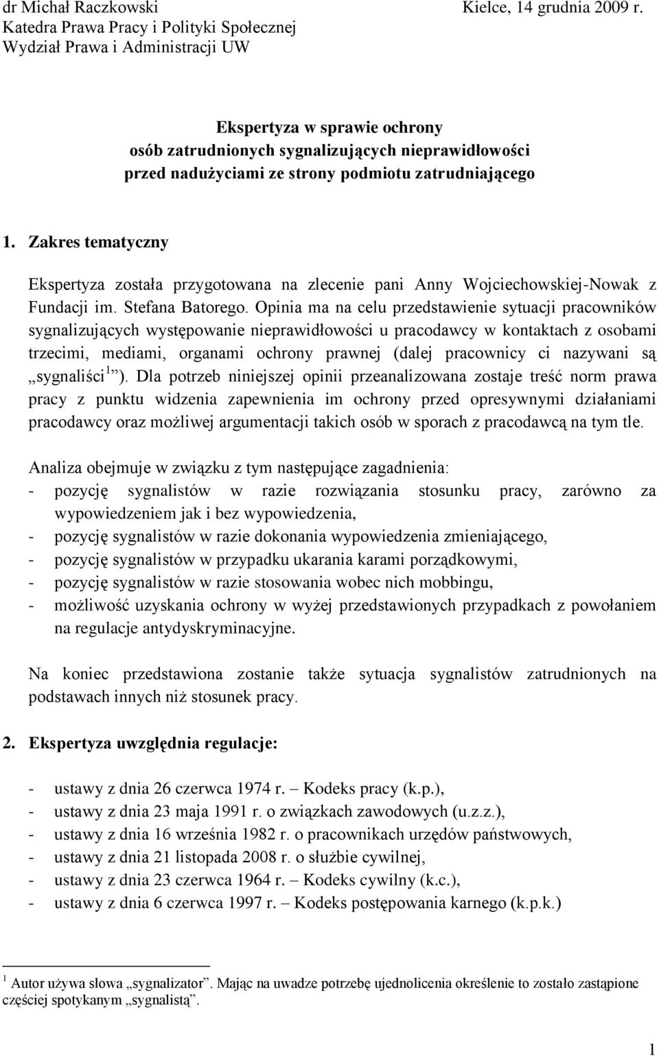 zatrudniającego 1. Zakres tematyczny Ekspertyza została przygotowana na zlecenie pani Anny Wojciechowskiej-Nowak z Fundacji im. Stefana Batorego.