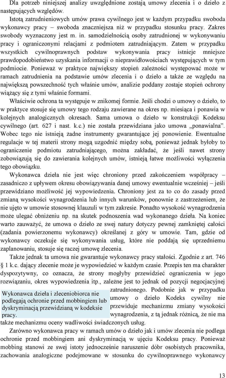 samodzielnością osoby zatrudnionej w wykonywaniu pracy i ograniczonymi relacjami z podmiotem zatrudniającym.