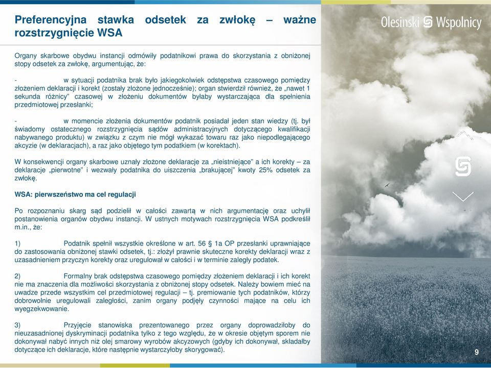 złożeniu dokumentów byłaby wystarczająca dla spełnienia przedmiotowej przesłanki; - w momencie złożenia dokumentów podatnik posiadał jeden stan wiedzy (tj.