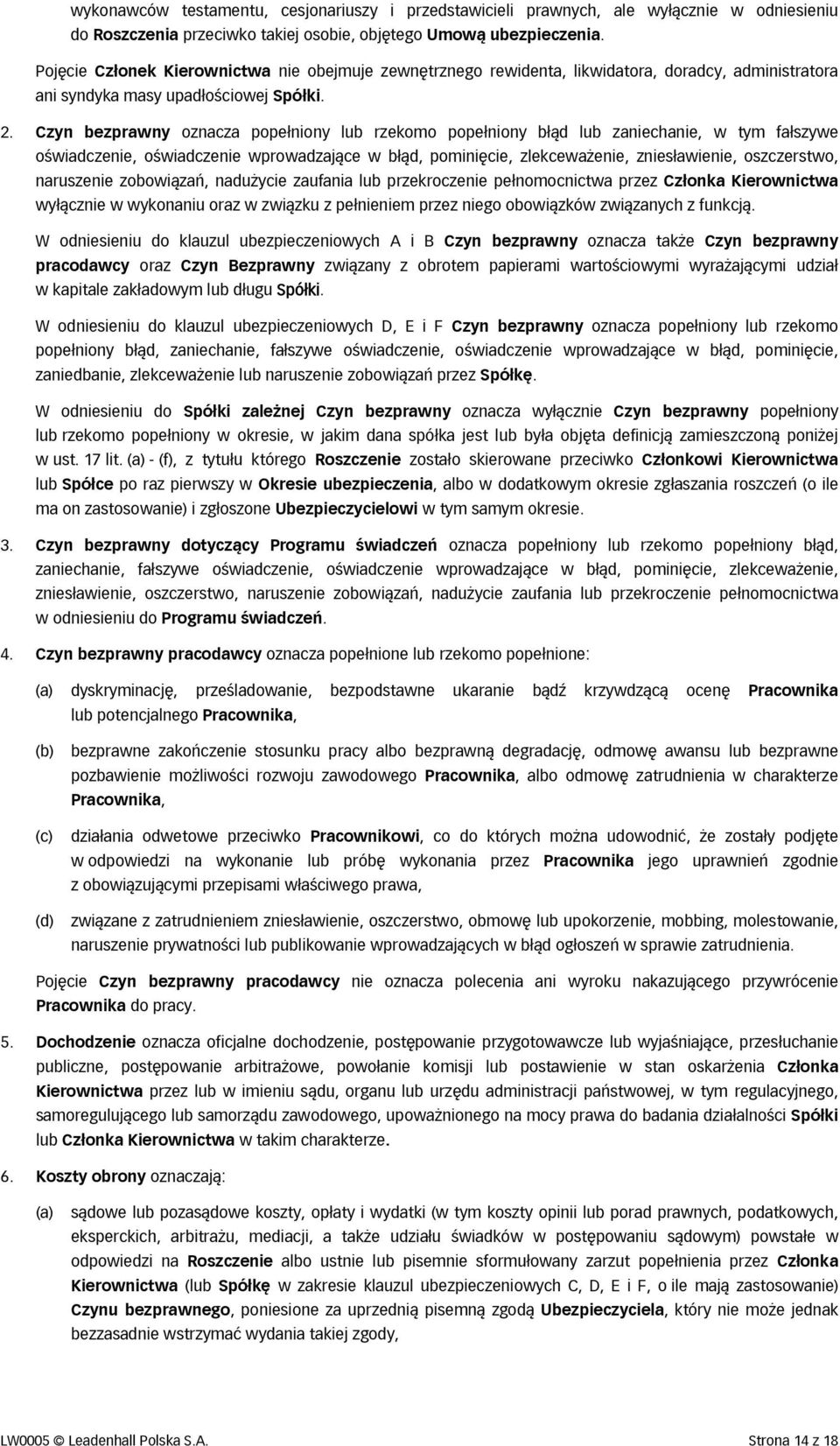 Czyn bezprawny oznacza popełniony lub rzekomo popełniony błąd lub zaniechanie, w tym fałszywe oświadczenie, oświadczenie wprowadzające w błąd, pominięcie, zlekceważenie, zniesławienie, oszczerstwo,