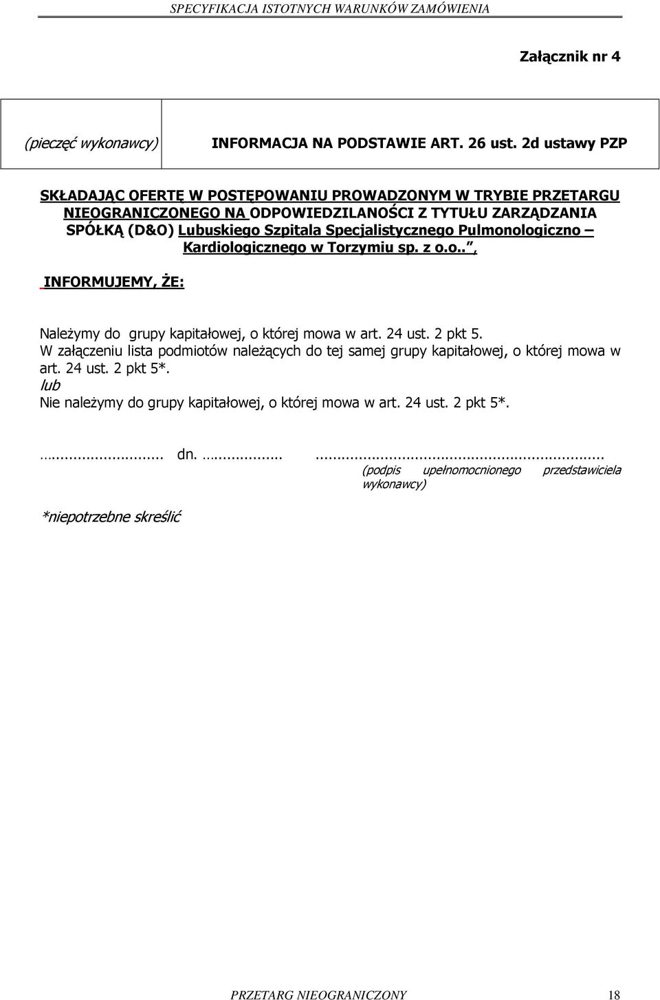 Specjalistycznego Pulmonologiczno Kardiologicznego w Torzymiu sp. z o.o.., INFORMUJEMY, ŻE: Należymy do grupy kapitałowej, o której mowa w art. 24 ust. 2 pkt 5.