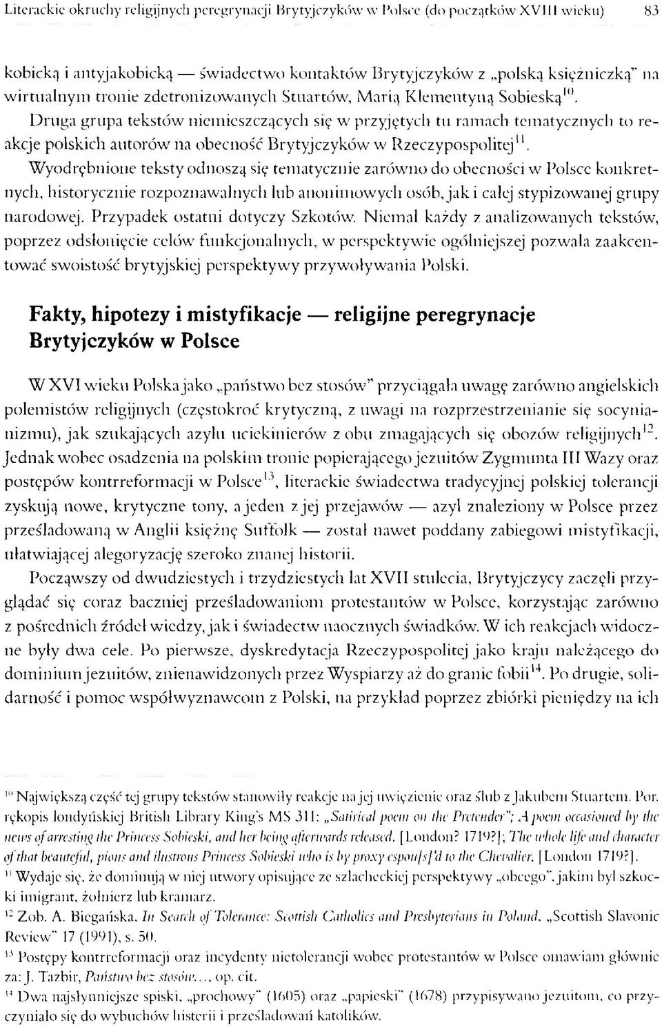 Druga grupa tekstów niemieszczących się w przyjętych tu ramach tematycznych to reakcje polskich autorów na obecność Brytyjczyków w Rzeczypospolitej11.