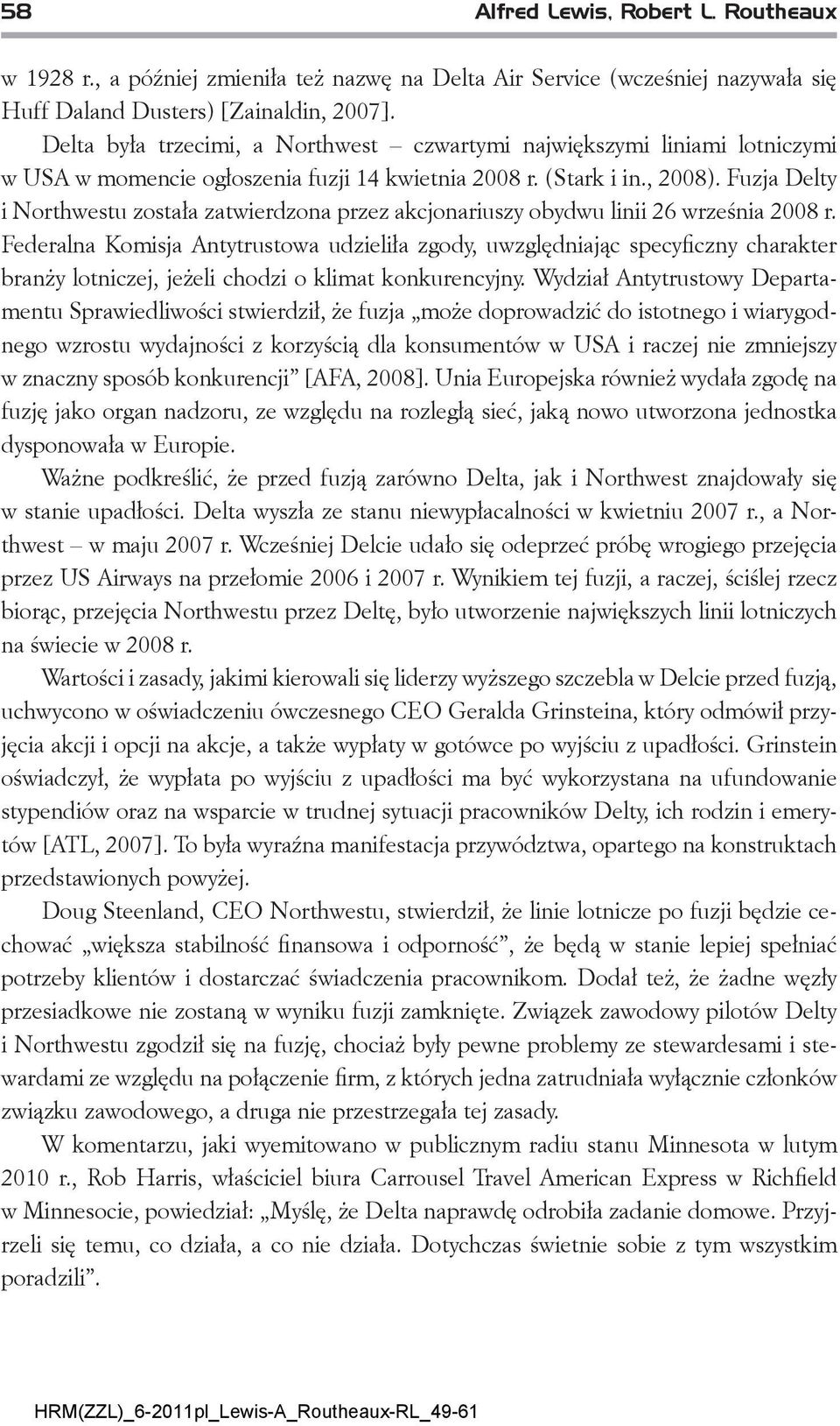 Fuzja Delty i Northwestu została zatwierdzona przez akcjonariuszy obydwu linii 26 września 2008 r.