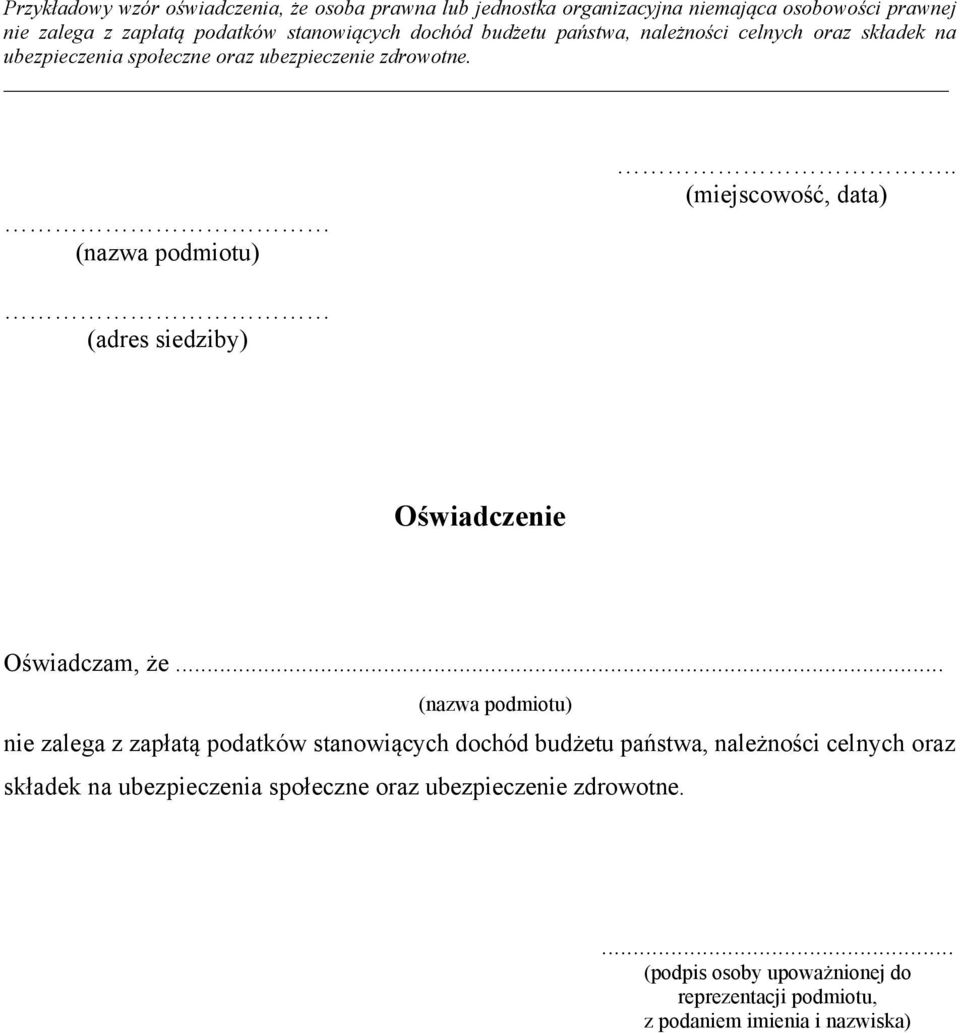 . (miejscowość, data) (adres siedziby) Oświadczenie Oświadczam, że.