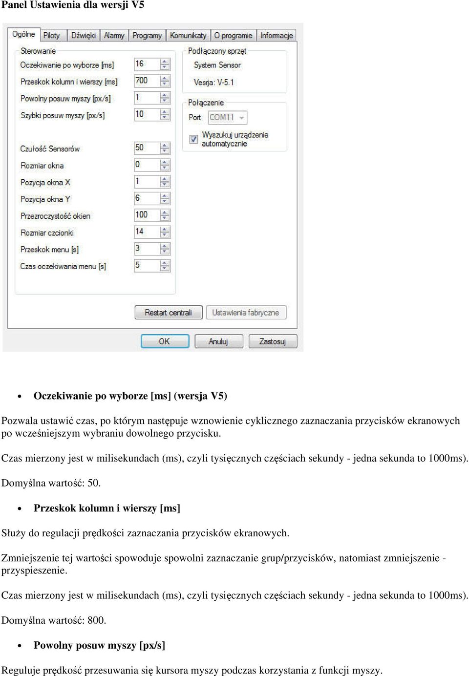 Przeskok kolumn i wierszy [ms] Służy do regulacji prędkości zaznaczania przycisków ekranowych.