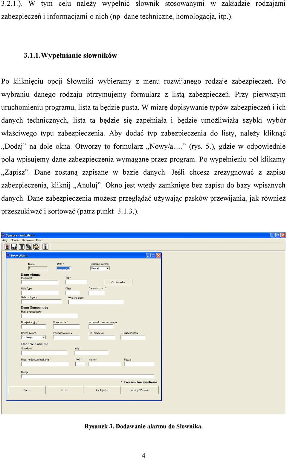 W miarę dopisywanie typów zabezpieczeń i ich danych technicznych, lista ta będzie się zapełniała i będzie umożliwiała szybki wybór właściwego typu zabezpieczenia.