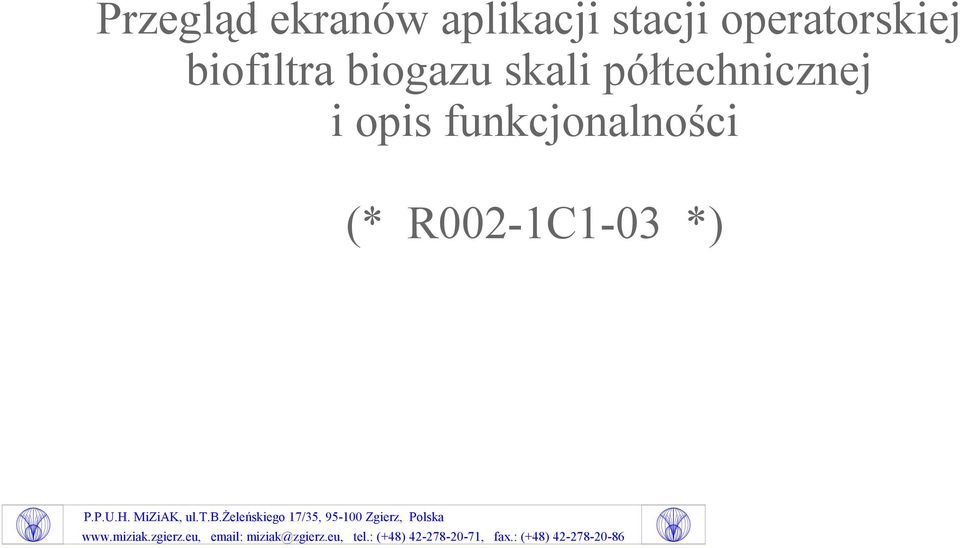MiZiAK, ul.t.b.żeleńskiego 17/35, 95-100 Zgierz, Polska www.miziak.