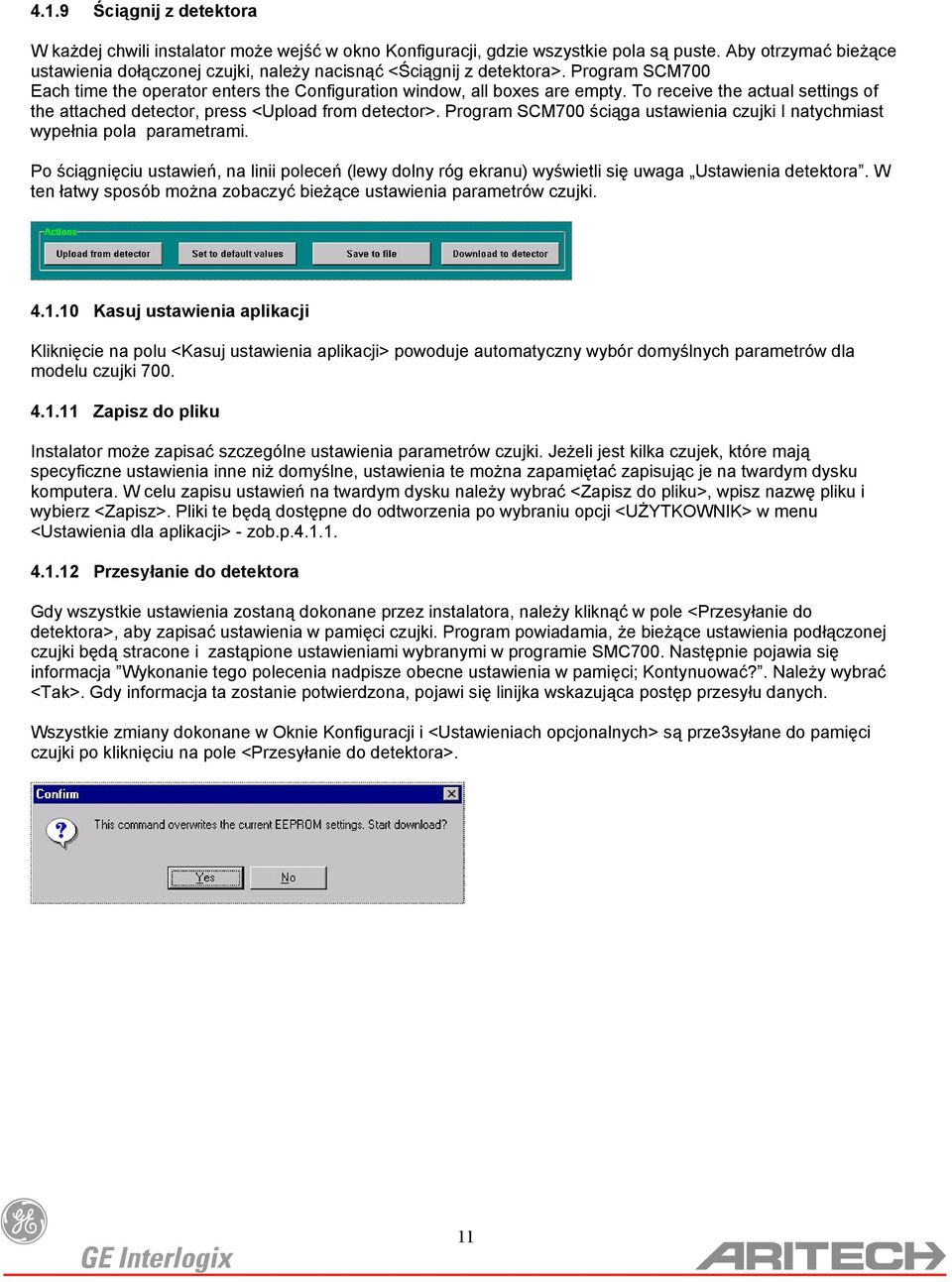 To receive the actual settings of the attached detector, press <Upload from detector>. Program SCM700 ściąga ustawienia czujki I natychmiast wypełnia pola parametrami.