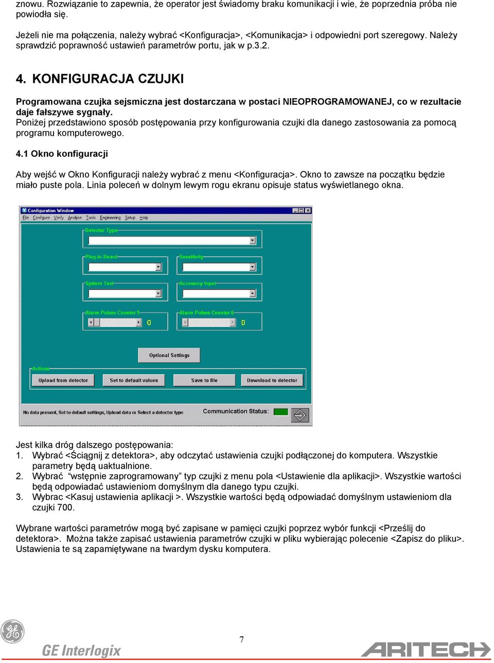 KONFIGURACJA CZUJKI Programowana czujka sejsmiczna jest dostarczana w postaci NIEOPROGRAMOWANEJ, co w rezultacie daje fałszywe sygnały.