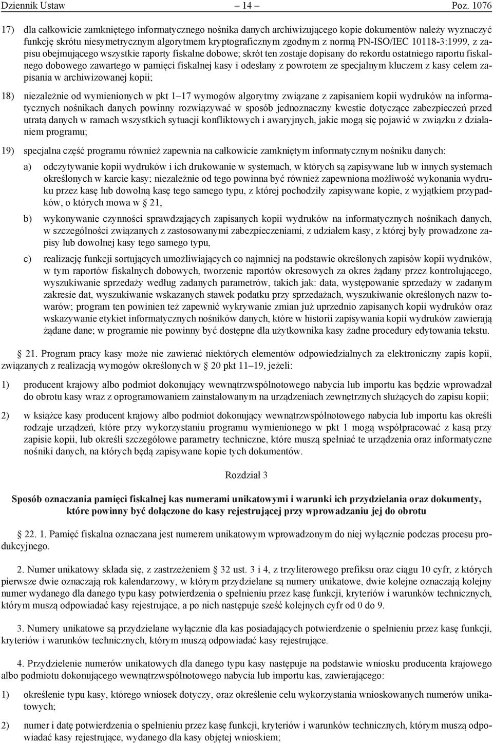 PN-ISO/IEC 10118-3:1999, z zapisu obejmującego wszystkie raporty fiskalne dobowe; skrót ten zostaje dopisany do rekordu ostatniego raportu fiskalnego dobowego zawartego w pamięci fiskalnej kasy i