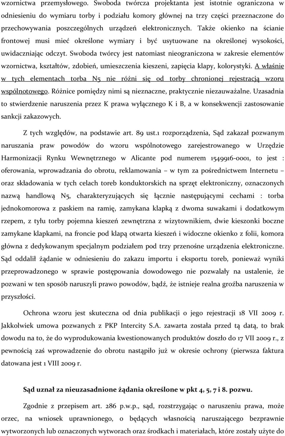 Także okienko na ścianie frontowej musi mieć określone wymiary i być usytuowane na określonej wysokości, uwidaczniając odczyt.