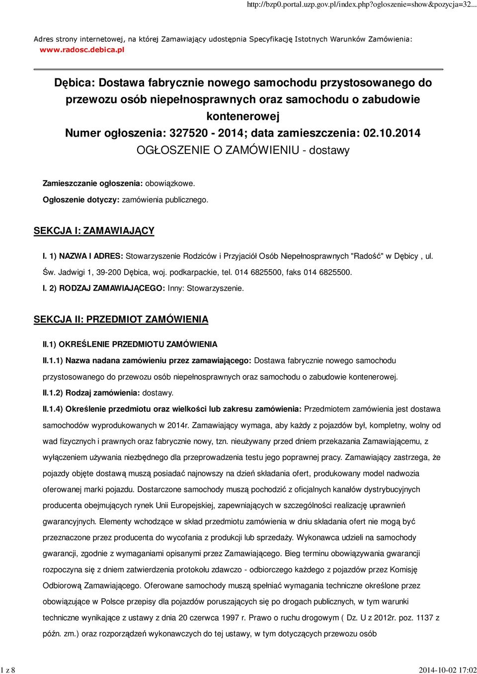 2014 OGŁOSZENIE O ZAMÓWIENIU - dostawy Zamieszczanie ogłoszenia: obowiązkowe. Ogłoszenie dotyczy: zamówienia publicznego. SEKCJA I: ZAMAWIAJĄCY I.