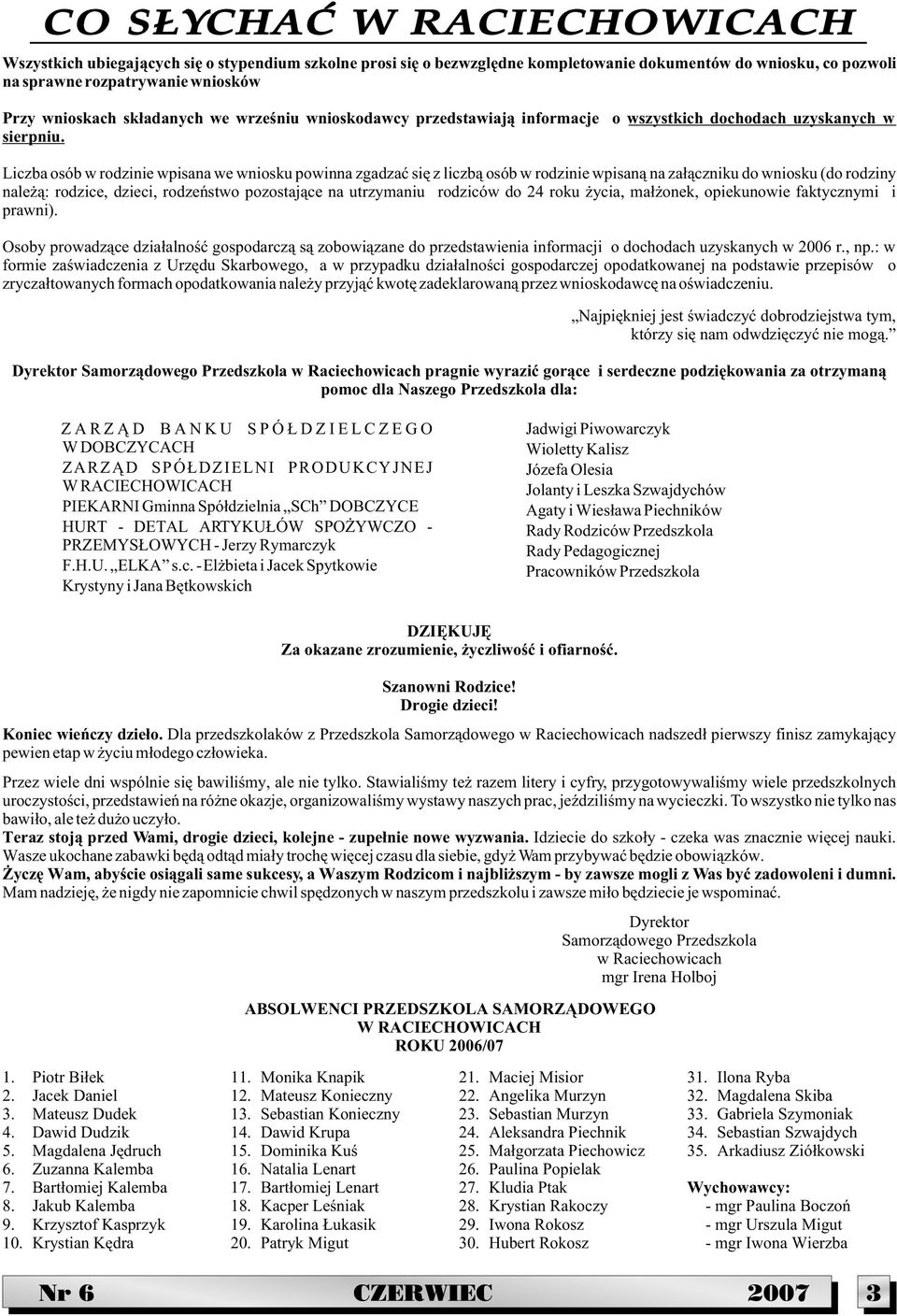 Liczba osób w rodzinie wpisana we wniosku powinna zgadzaæ siê z liczb¹ osób w rodzinie wpisan¹ na za³¹czniku do wniosku (do rodziny nale ¹: rodzice, dzieci, rodzeñstwo pozostaj¹ce na utrzymaniu