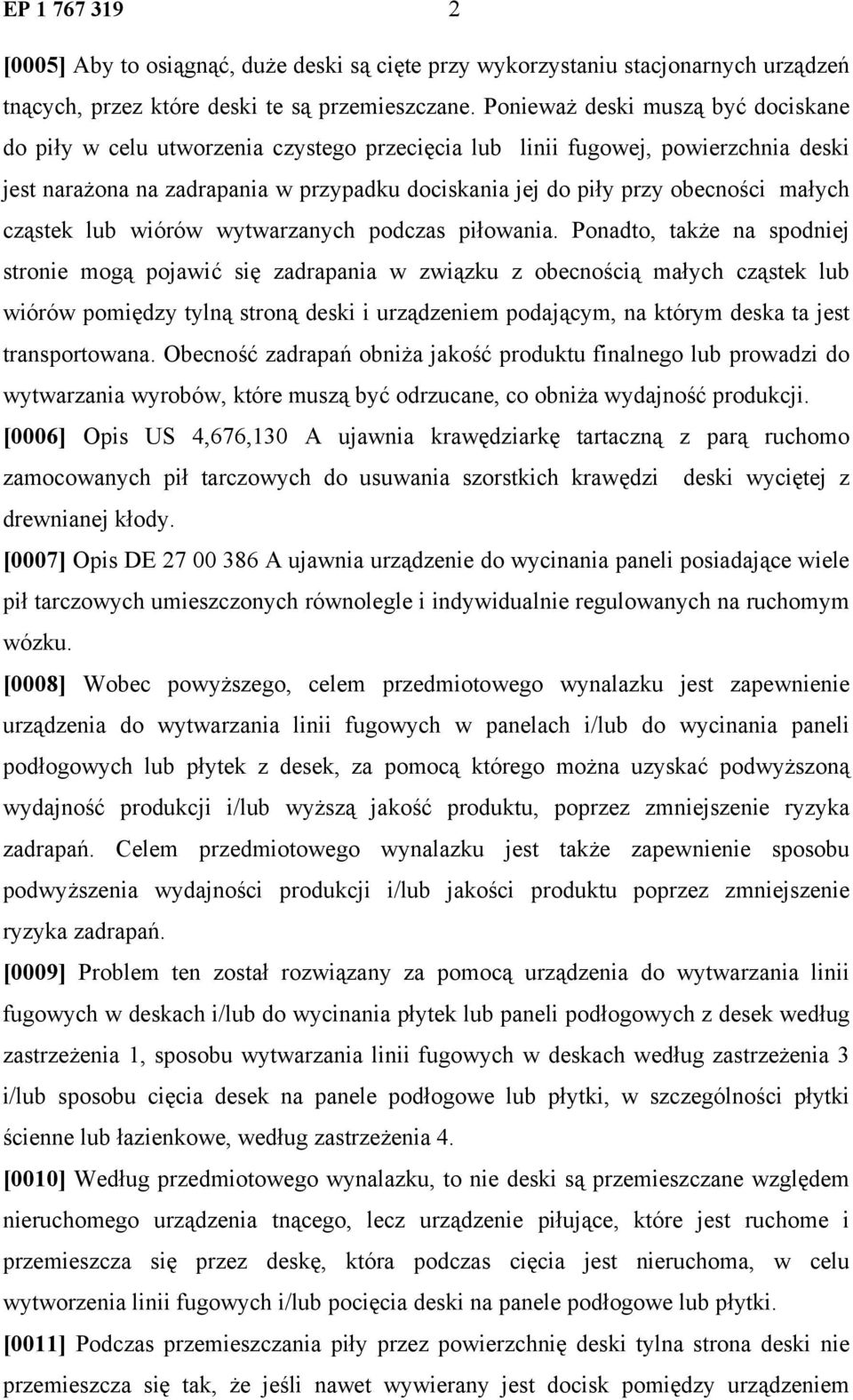 małych cząstek lub wiórów wytwarzanych podczas piłowania.