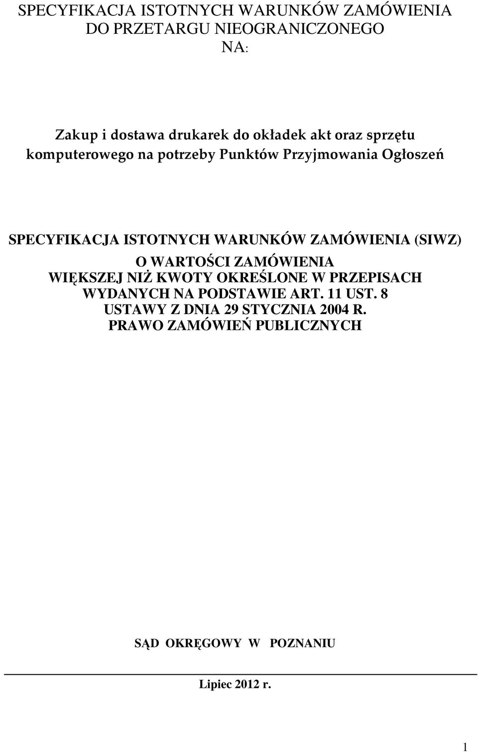 WARUNKÓW ZAMÓWIENIA (SIWZ) O WARTOŚCI ZAMÓWIENIA WIĘKSZEJ NIś KWOTY OKREŚLONE W PRZEPISACH WYDANYCH NA