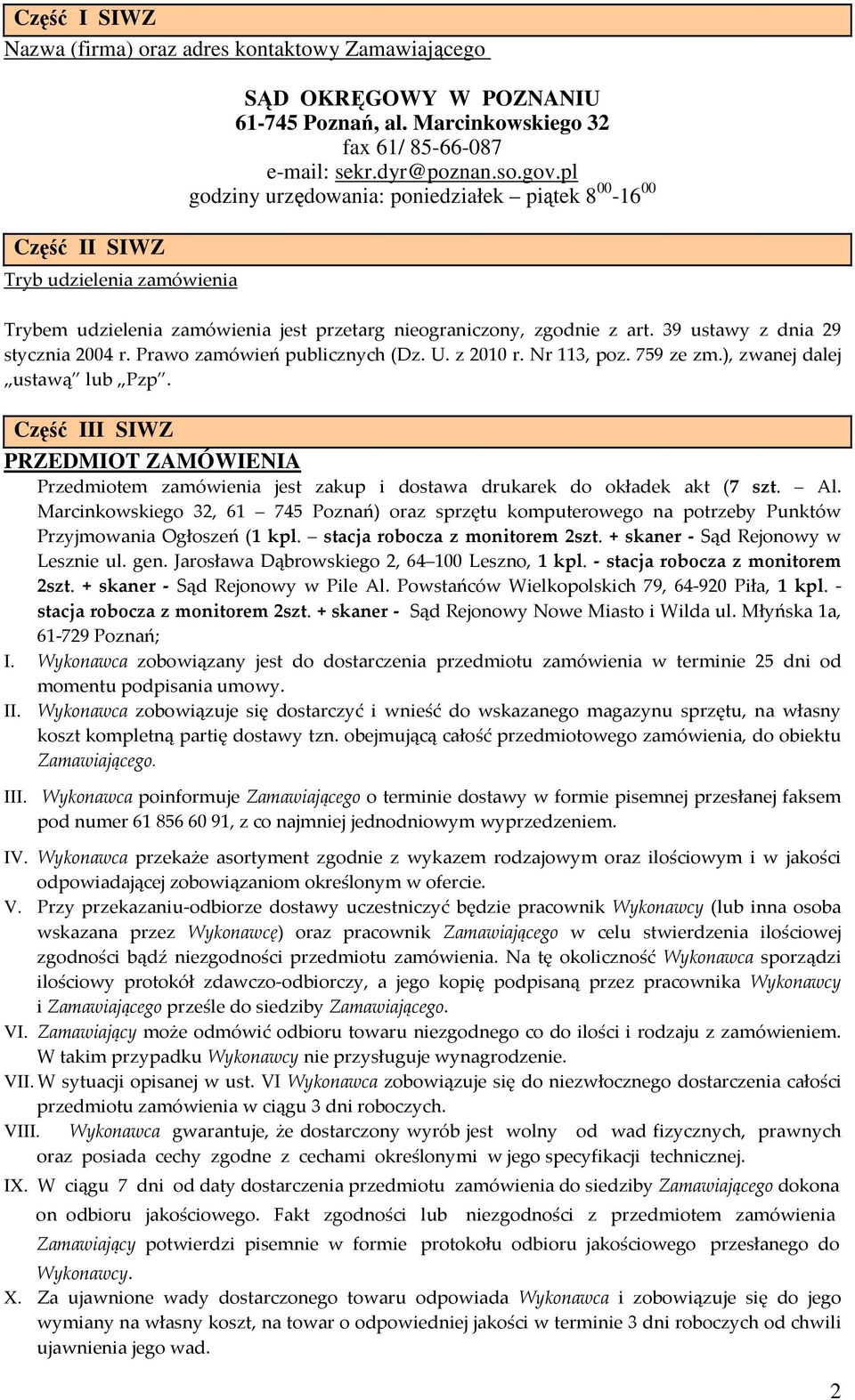 Prawo zamówień publicznych (Dz. U. z 2010 r. Nr 113, poz. 759 ze zm.), zwanej dalej ustawą lub Pzp.