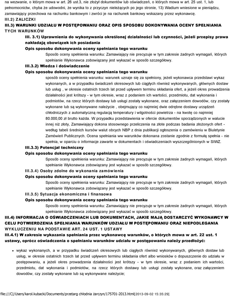 bankowy wskazany przez wykonawcę. III.2) ZALICZKI III.3) WARUNKI UDZIAŁU W POSTĘPOWANIU ORAZ OPIS SPOSOBU DOKONYWANIA OCENY SPEŁNIANIA TYCH WARUNKÓW III. 3.