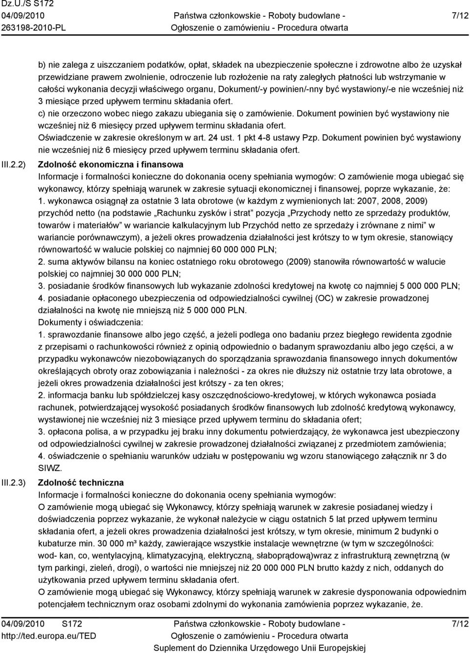 c) nie orzeczono wobec niego zakazu ubiegania się o zamówienie. Dokument powinien być wystawiony nie wcześniej niż 6 miesięcy przed upływem terminu składania ofert.