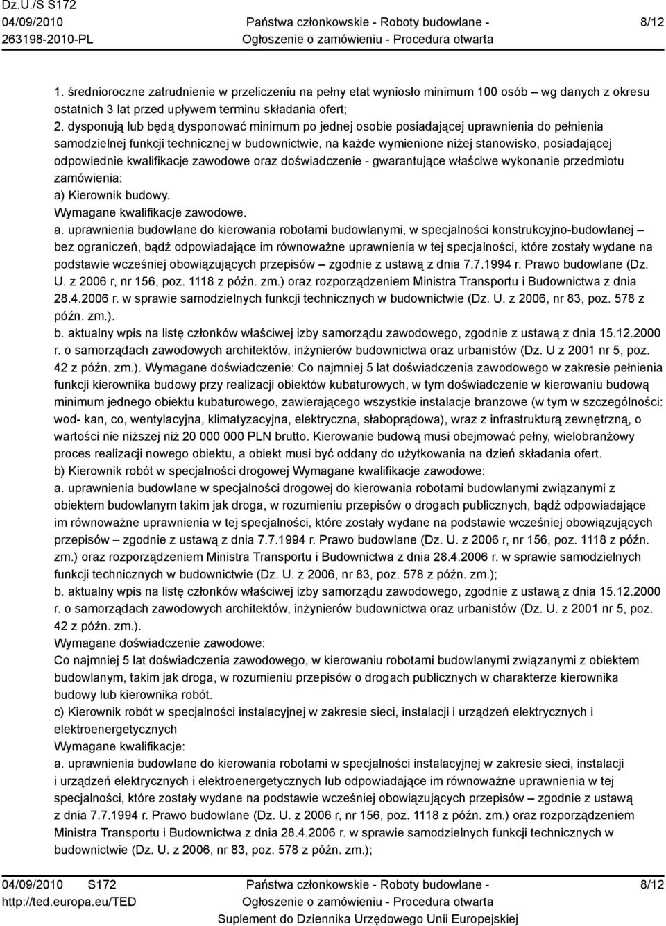 odpowiednie kwalifikacje zawodowe oraz doświadczenie - gwarantujące właściwe wykonanie przedmiotu zamówienia: a)