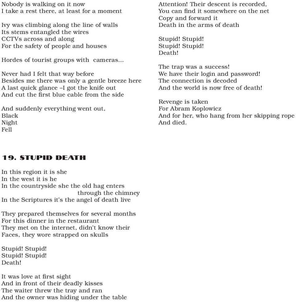 the side And suddenly everything went out, Black Night Fell Attention! Their descent is recorded, You can find it somewhere on the net Copy and forward it Death in the arms of death Stupid! Stupid! Stupid! Stupid! Death! The trap was a success!