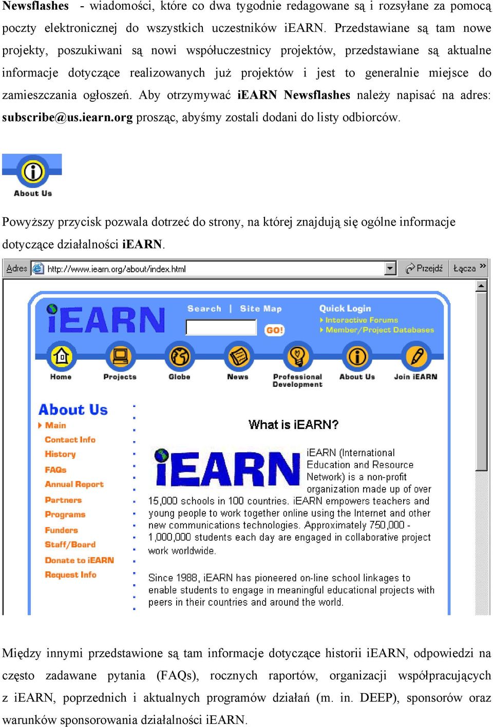 zamieszczania ogłoszeń. Aby otrzymywać iearn Newsflashes należy napisać na adres: subscribe@us.iearn.org prosząc, abyśmy zostali dodani do listy odbiorców.