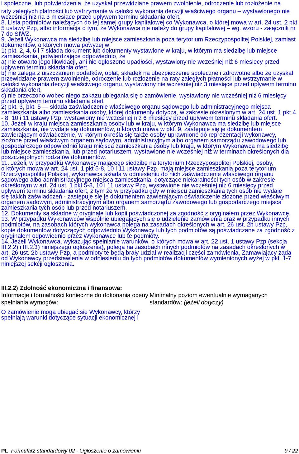 2 pkt 5 ustawy Pzp, albo informacja o tym, że Wykonawca nie należy do grupy kapitałowej wg. wzoru - załącznik nr 7 do SIWZ. 9.