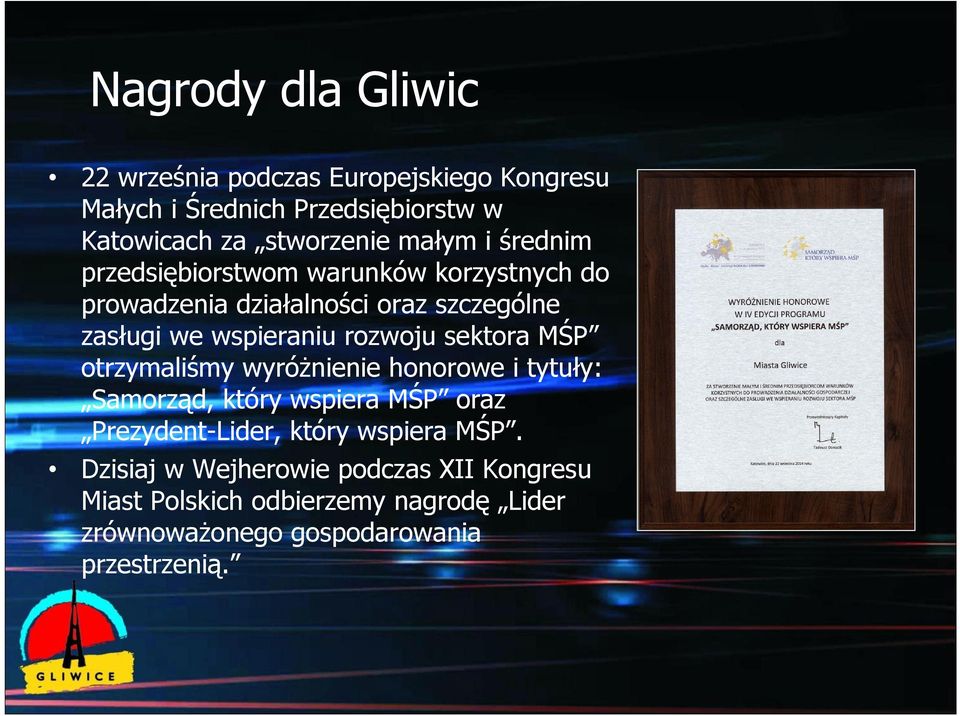 rozwoju sektora MŚP otrzymaliśmy wyróżnienie honorowe i tytuły: Samorząd, który wspiera MŚP oraz Prezydent-Lider, który