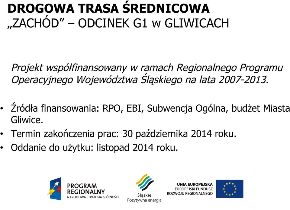 Źródła finansowania: RPO, EBI, Subwencja Ogólna, budżet Miasta Gliwice.