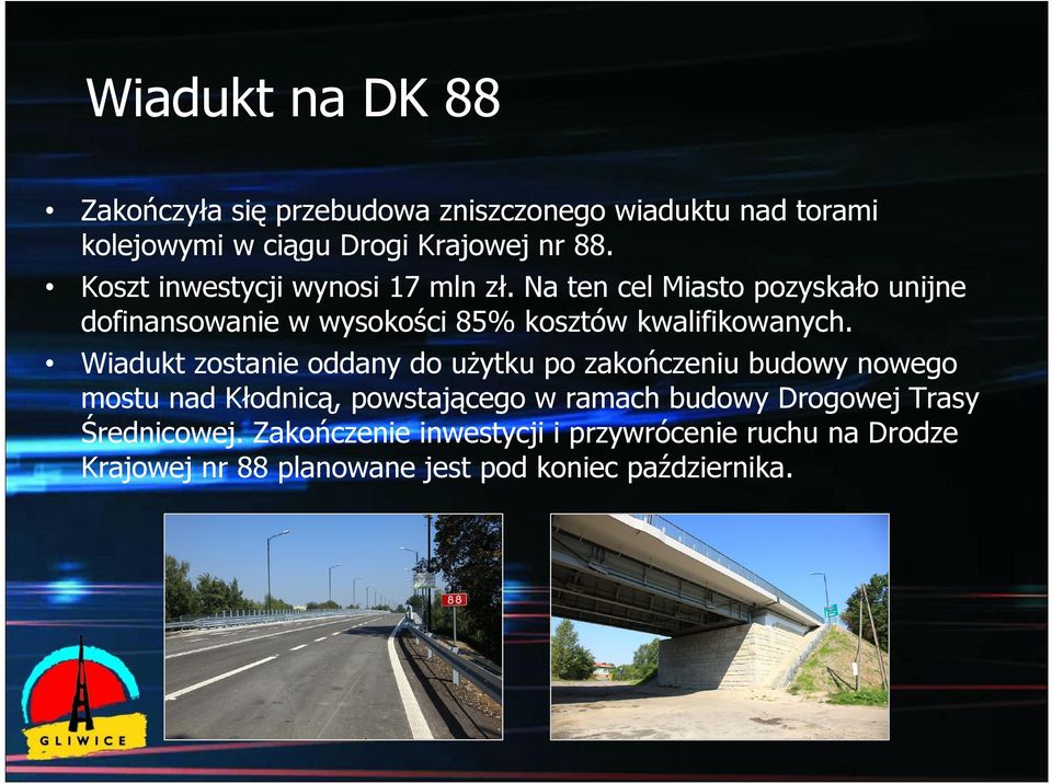 Na ten cel Miasto pozyskało unijne dofinansowanie w wysokości 85% kosztów kwalifikowanych.