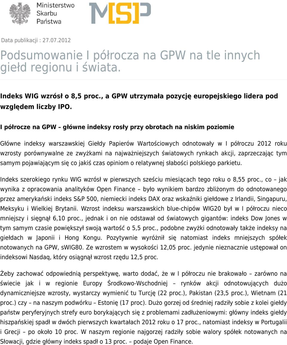 najważniejszych światowych rynkach akcji, zaprzeczając tym samym pojawiającym się co jakiś czas opiniom o relatywnej słabości polskiego parkietu.