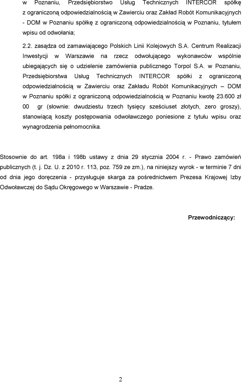 Centrum Realizacji Inwestycji w Warszawie na rzecz odwołującego wykonawców wspólnie ubiegających się o udzielenie zamówienia publicznego Torpol S.A.