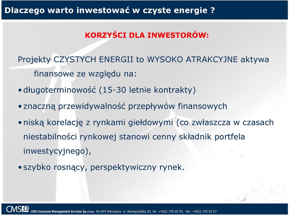 na: długoterminowość (15-30 letnie kontrakty) znaczną przewidywalność przepływów finansowych niską