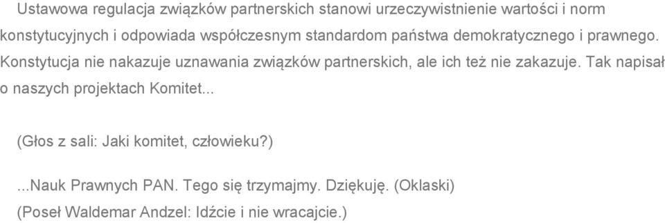 Konstytucja nie nakazuje uznawania związków partnerskich, ale ich też nie zakazuje.