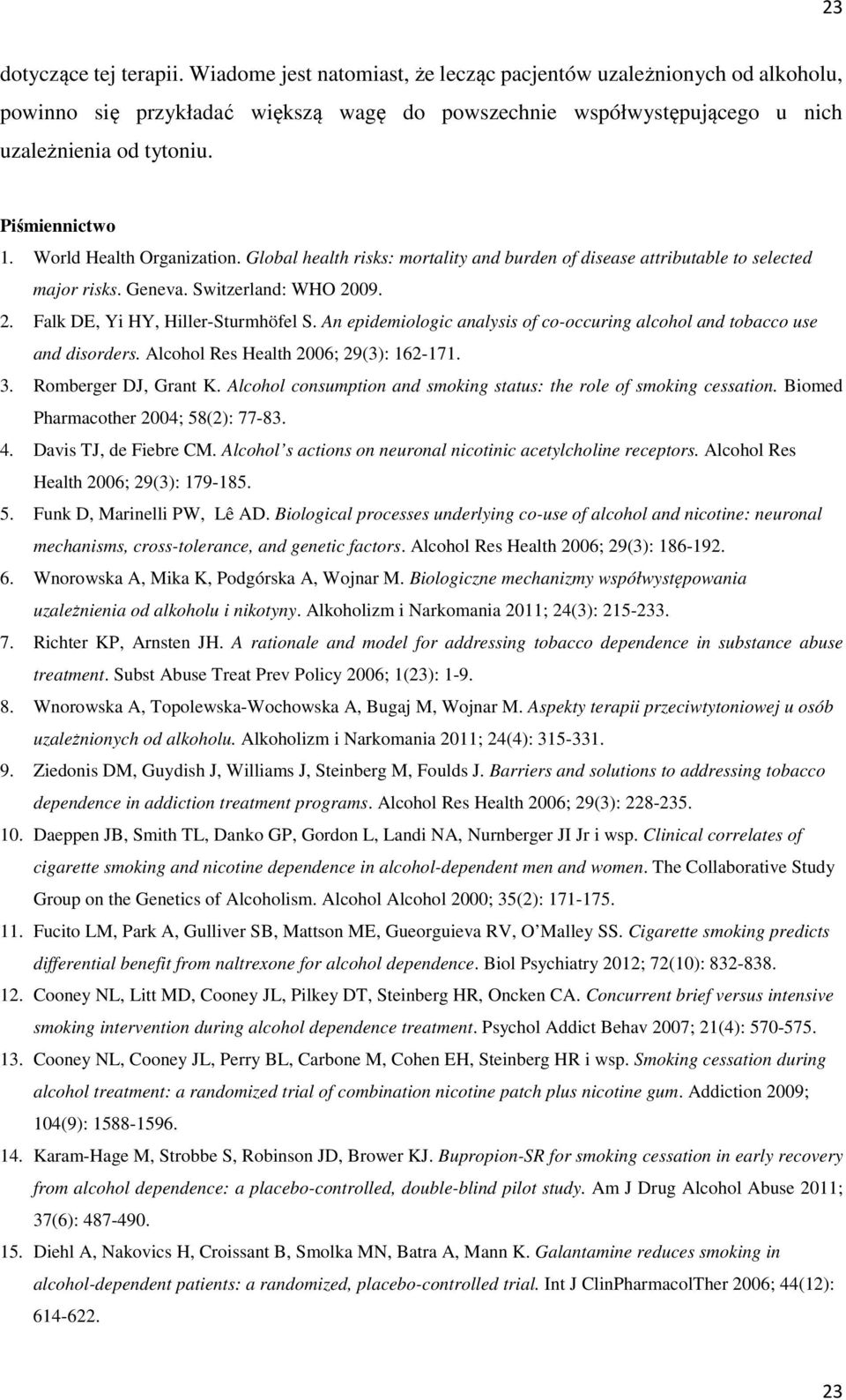 An epidemiologic analysis of co-occuring alcohol and tobacco use and disorders. Alcohol Res Health 2006; 29(3): 162-171. 3. Romberger DJ, Grant K.