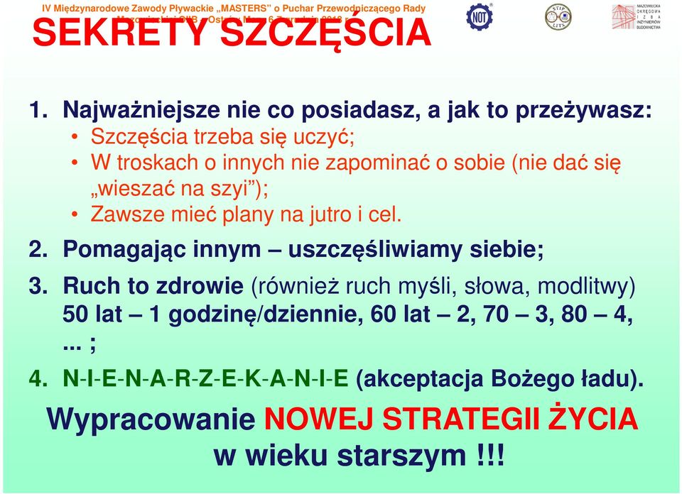 sobie (nie dać się wieszać na szyi ); Zawsze mieć plany na jutro i cel. 2. Pomagając innym uszczęśliwiamy siebie; 3.