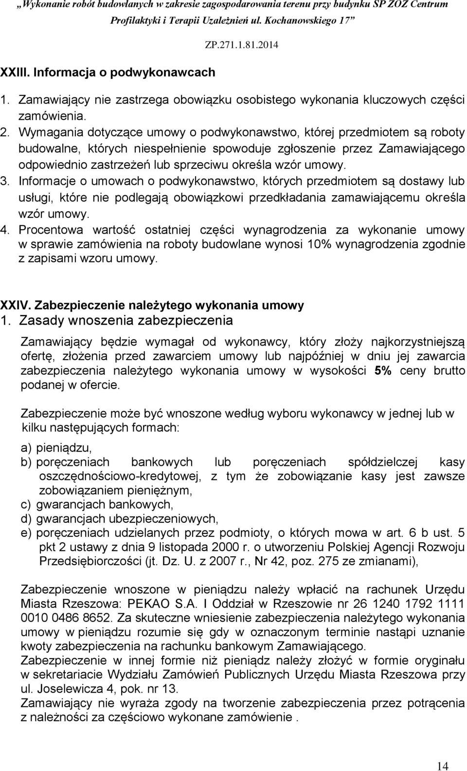 umowy. 3. Informacje o umowach o podwykonawstwo, których przedmiotem są dostawy lub usługi, które nie podlegają obowiązkowi przedkładania zamawiającemu określa wzór umowy. 4.