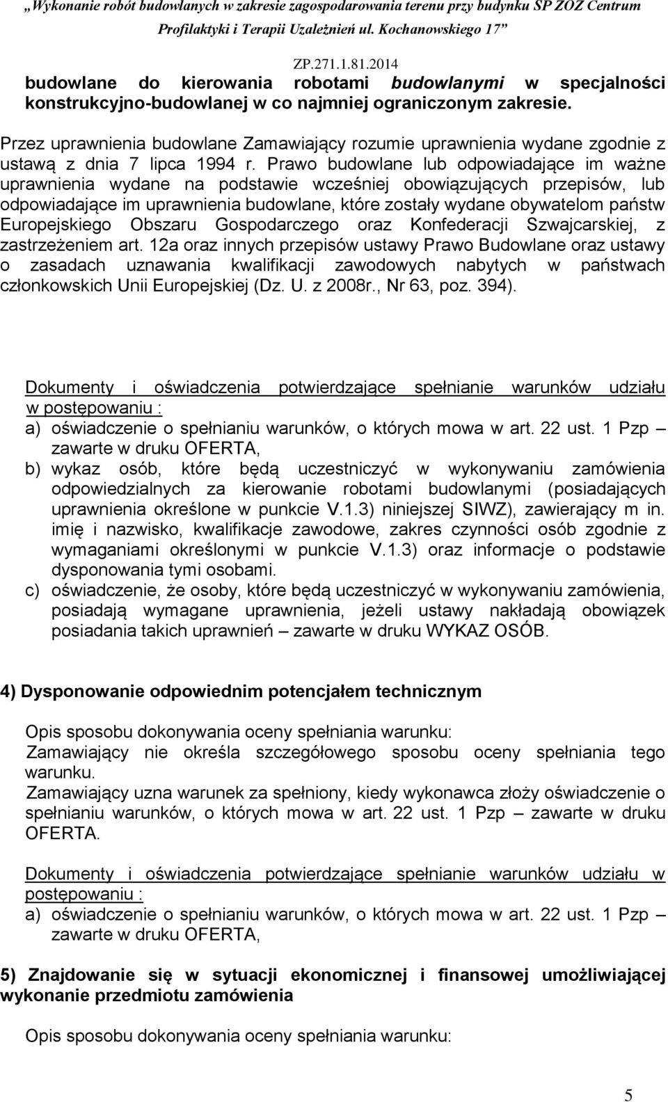 Prawo budowlane lub odpowiadające im ważne uprawnienia wydane na podstawie wcześniej obowiązujących przepisów, lub odpowiadające im uprawnienia budowlane, które zostały wydane obywatelom państw