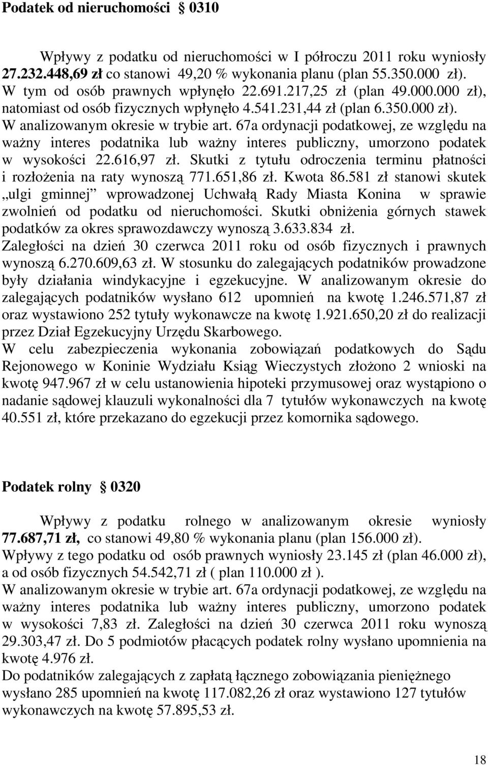 67a ordynacji podatkowej, ze względu na waŝny interes podatnika lub waŝny interes publiczny, umorzono podatek w wysokości 22.616,97 zł.