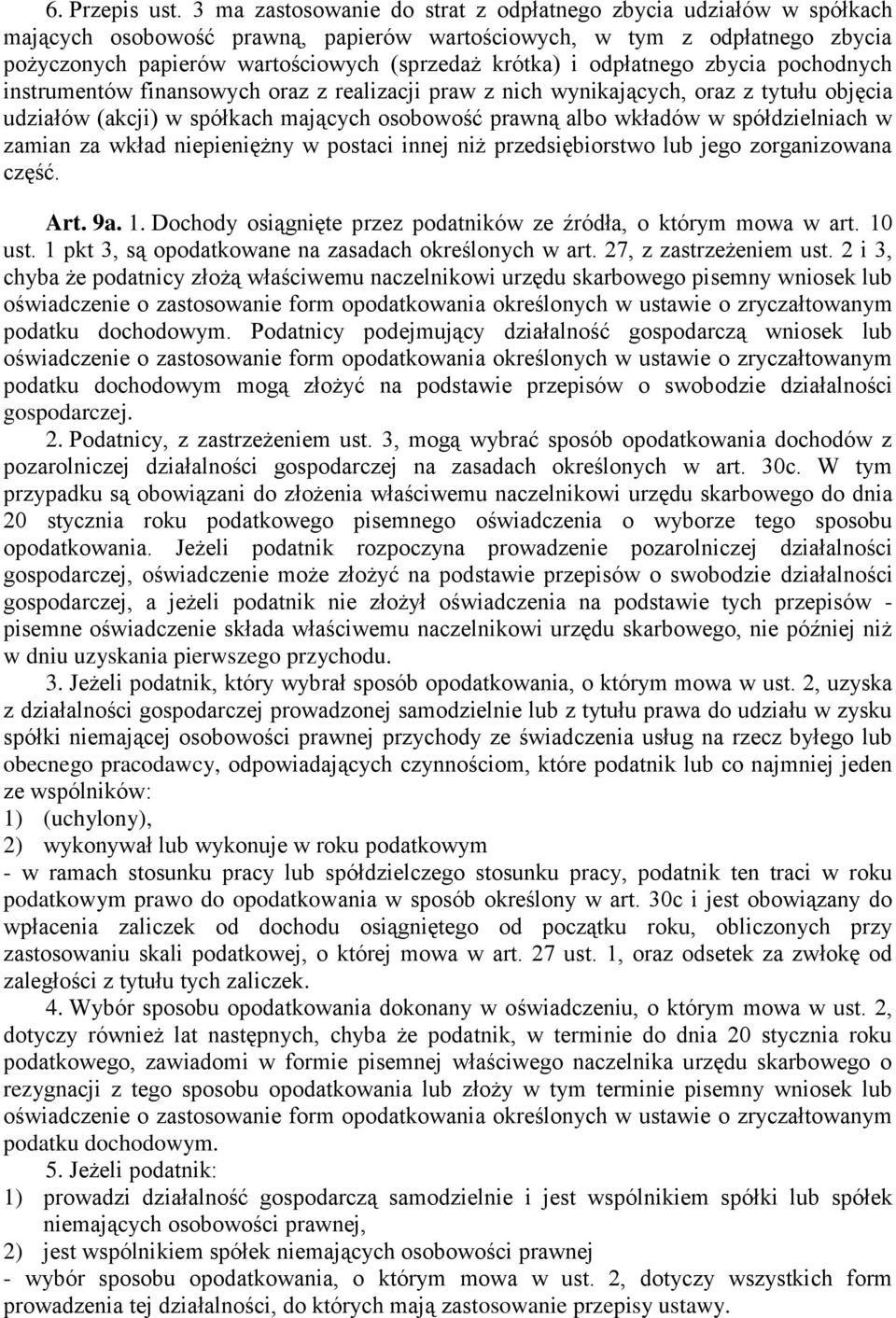 odpłatnego zbycia pochodnych instrumentów finansowych oraz z realizacji praw z nich wynikających, oraz z tytułu objęcia udziałów (akcji) w spółkach mających osobowość prawną albo wkładów w