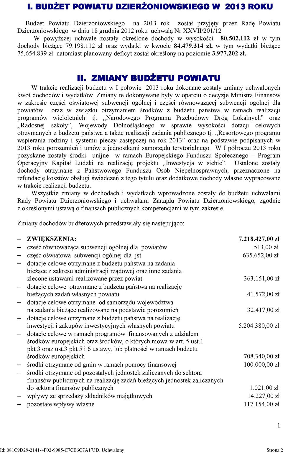 839 zł natomiast planowany deficyt został określony na poziomie 3.977.202 zł. II.