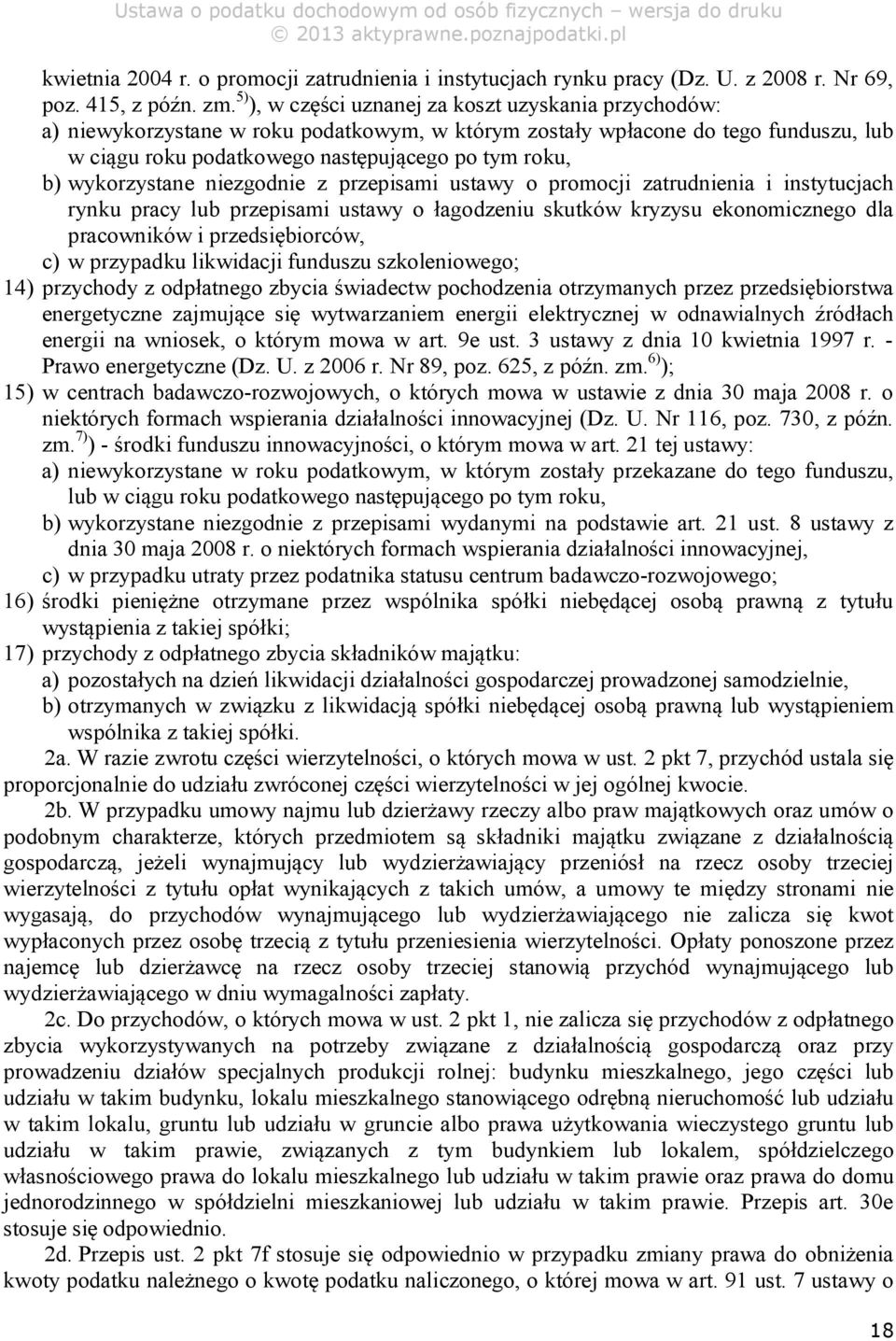 wykorzystane niezgodnie z przepisami ustawy o promocji zatrudnienia i instytucjach rynku pracy lub przepisami ustawy o łagodzeniu skutków kryzysu ekonomicznego dla pracowników i przedsiębiorców, c) w