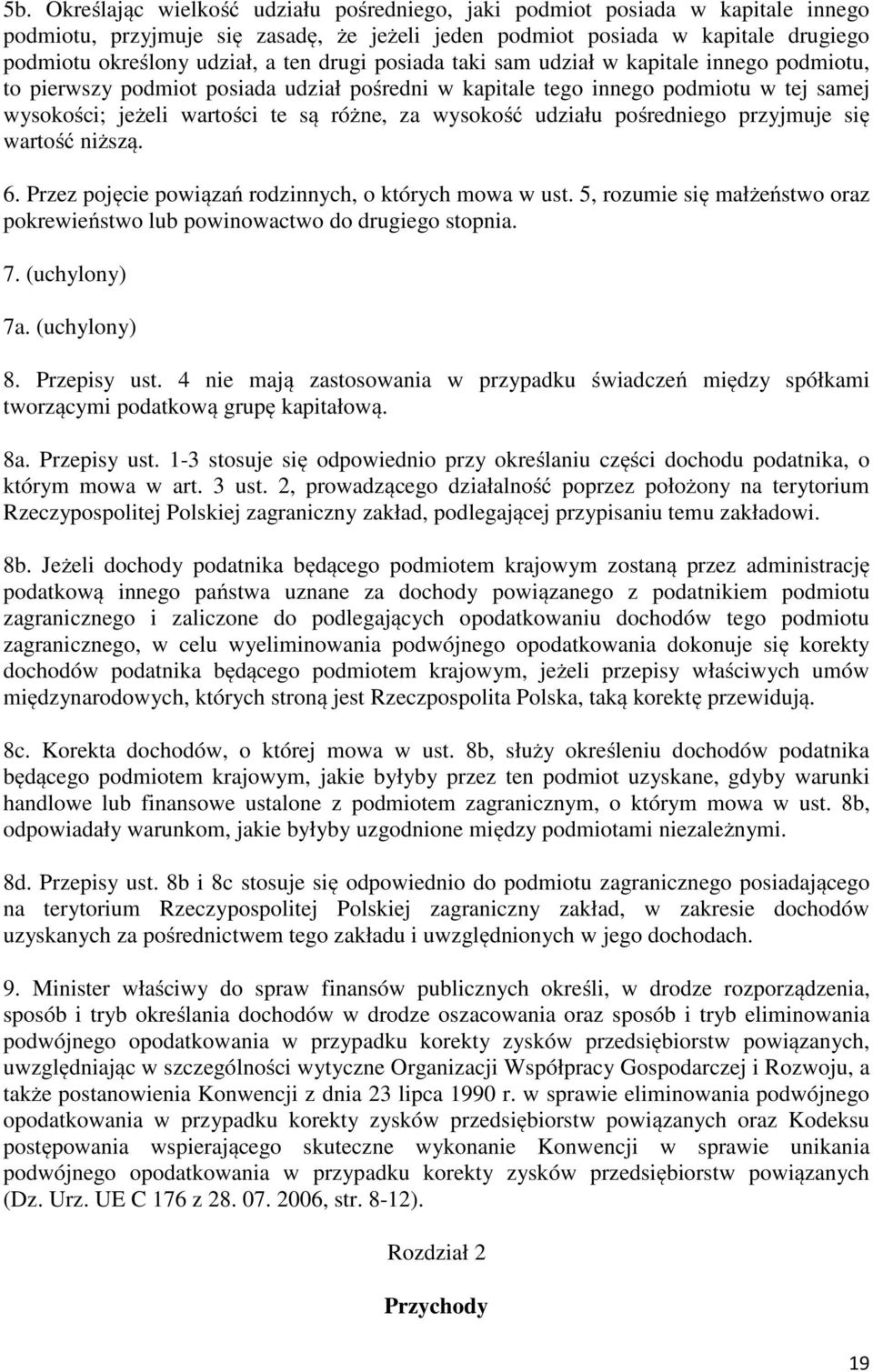 wysokość udziału pośredniego przyjmuje się wartość niższą. 6. Przez pojęcie powiązań rodzinnych, o których mowa w ust.