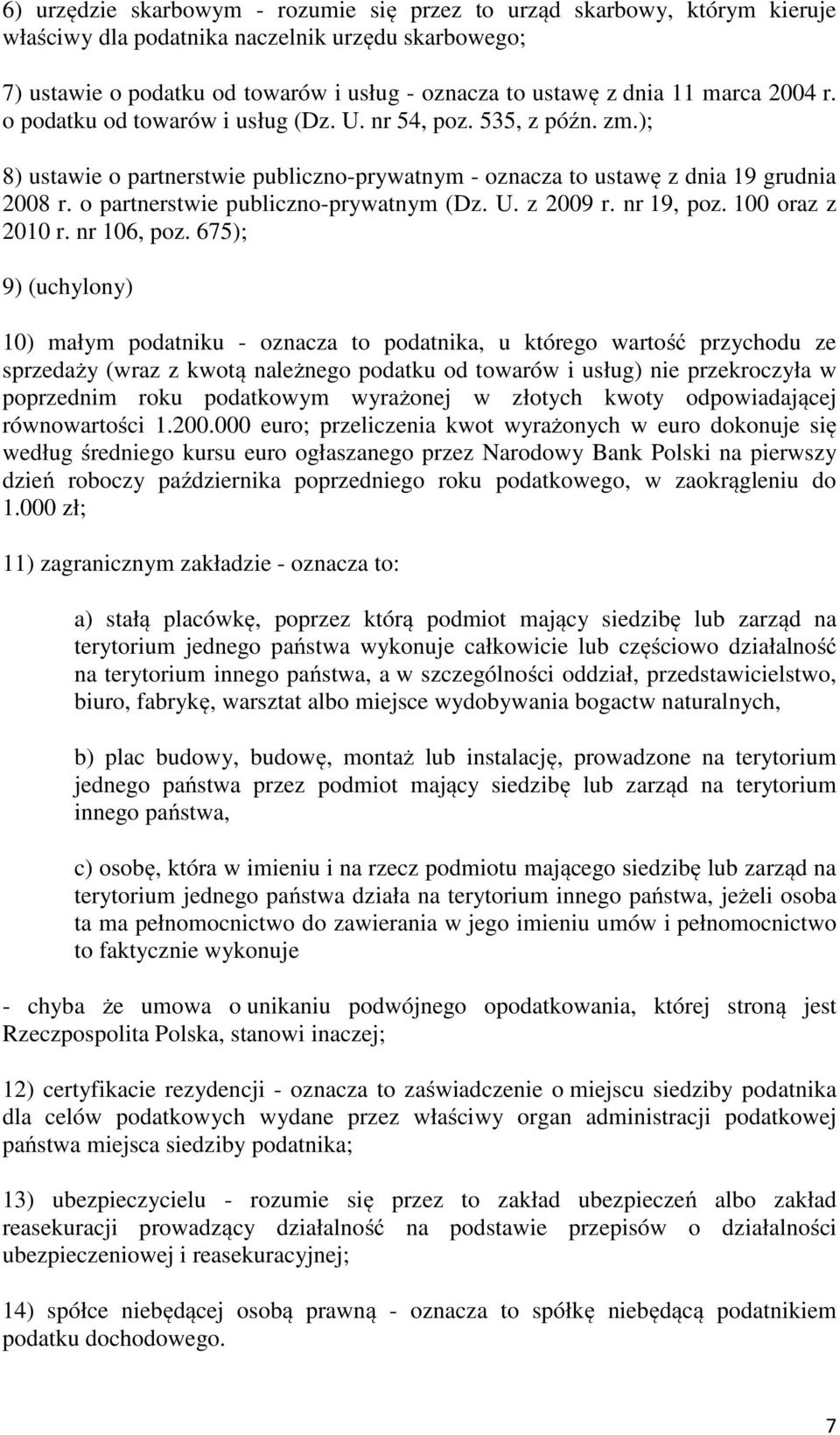 o partnerstwie publiczno-prywatnym (Dz. U. z 2009 r. nr 19, poz. 100 oraz z 2010 r. nr 106, poz.