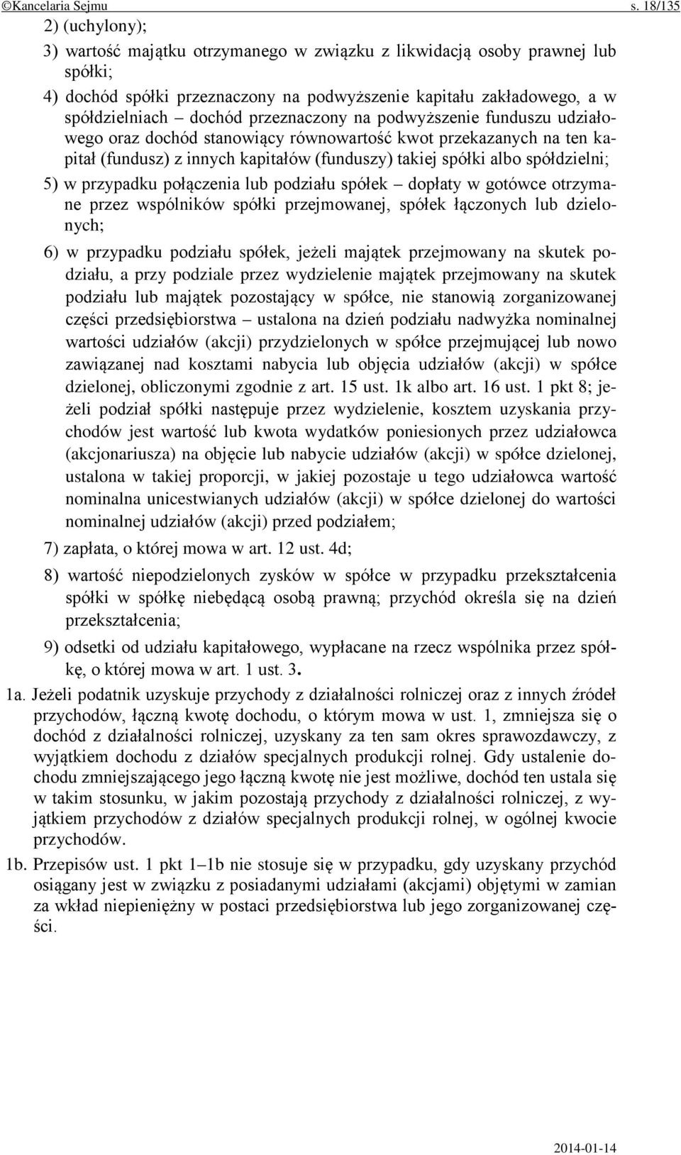 przeznaczony na podwyższenie funduszu udziałowego oraz dochód stanowiący równowartość kwot przekazanych na ten kapitał (fundusz) z innych kapitałów (funduszy) takiej spółki albo spółdzielni; 5) w