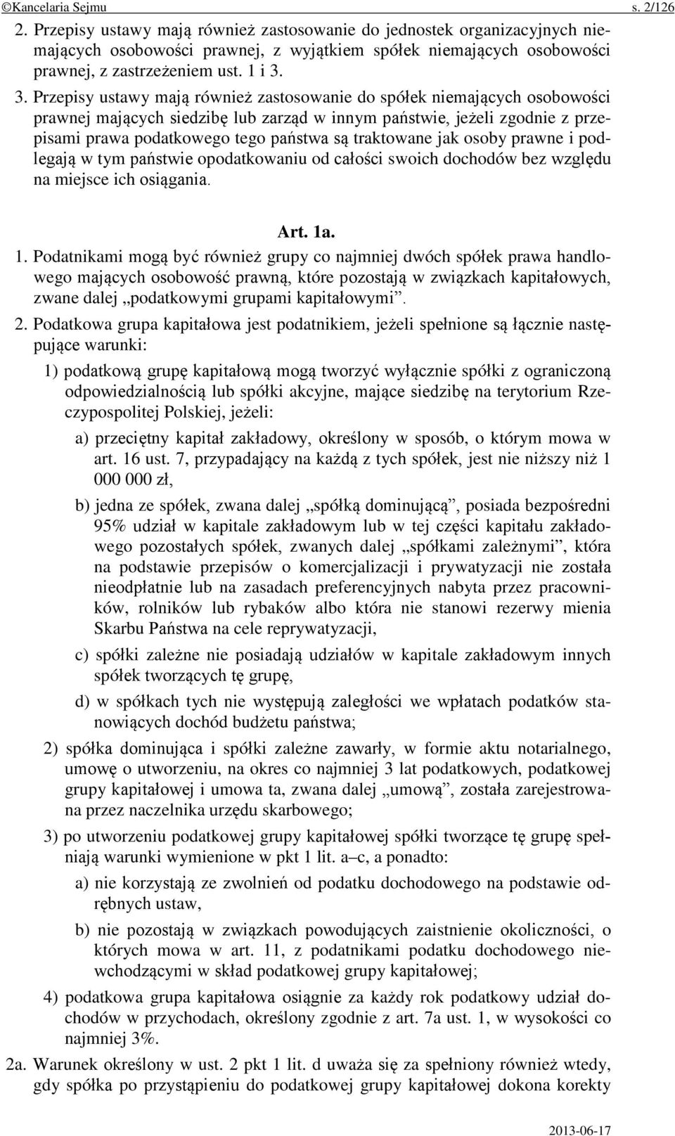 3. Przepisy ustawy mają również zastosowanie do spółek niemających osobowości prawnej mających siedzibę lub zarząd w innym państwie, jeżeli zgodnie z przepisami prawa podatkowego tego państwa są