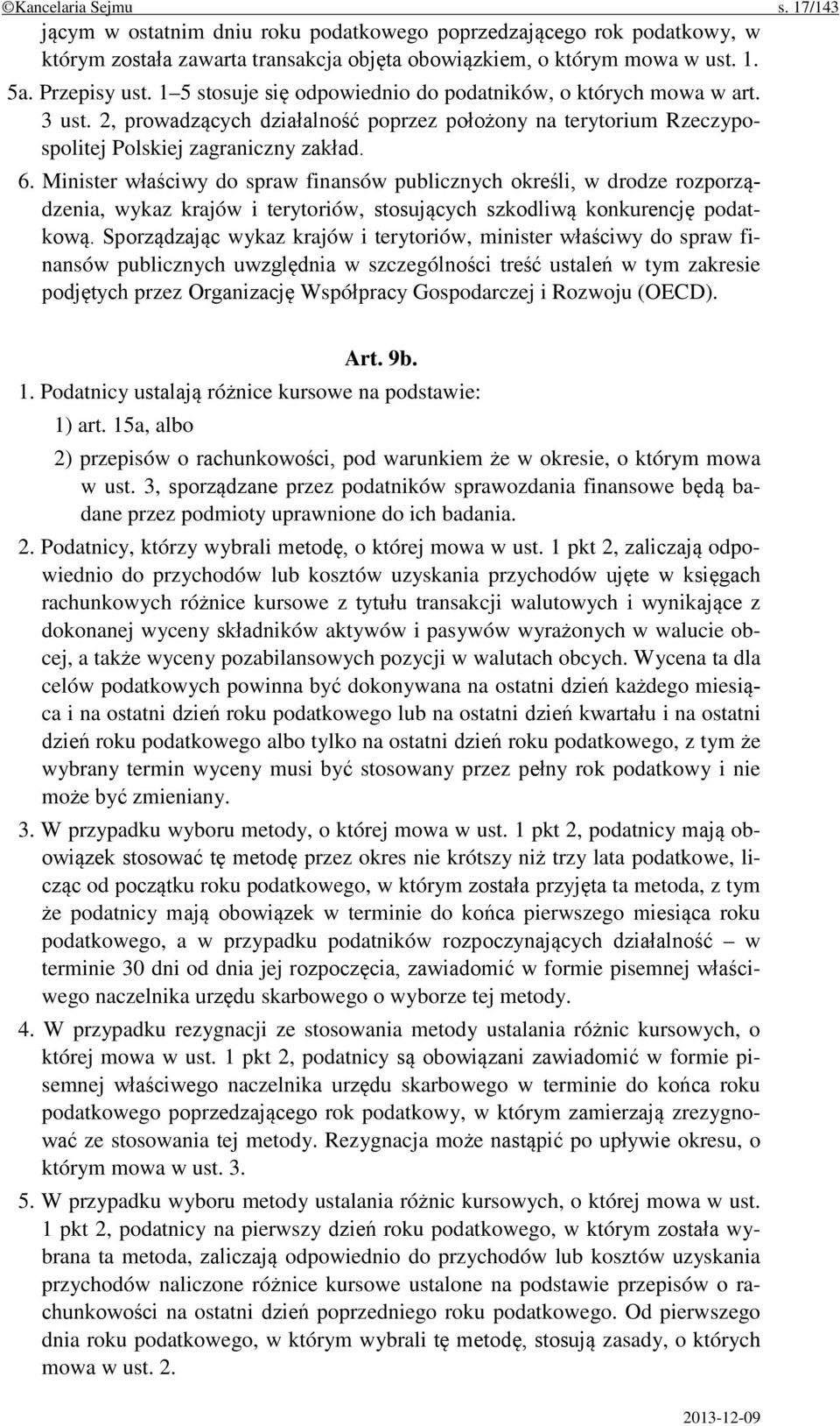 Minister właściwy do spraw finansów publicznych określi, w drodze rozporządzenia, wykaz krajów i terytoriów, stosujących szkodliwą konkurencję podatkową.