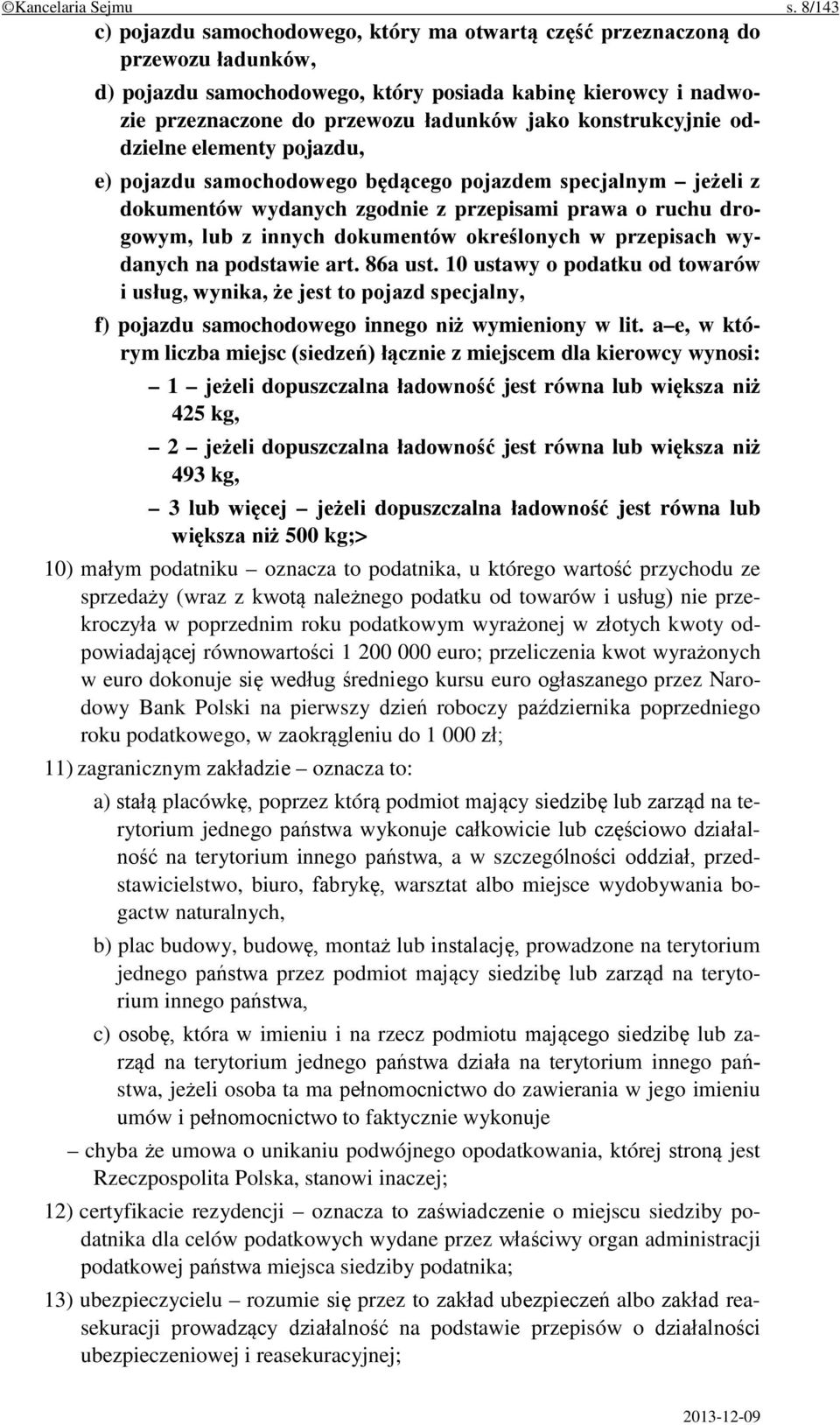 konstrukcyjnie oddzielne elementy pojazdu, e) pojazdu samochodowego będącego pojazdem specjalnym jeżeli z dokumentów wydanych zgodnie z przepisami prawa o ruchu drogowym, lub z innych dokumentów