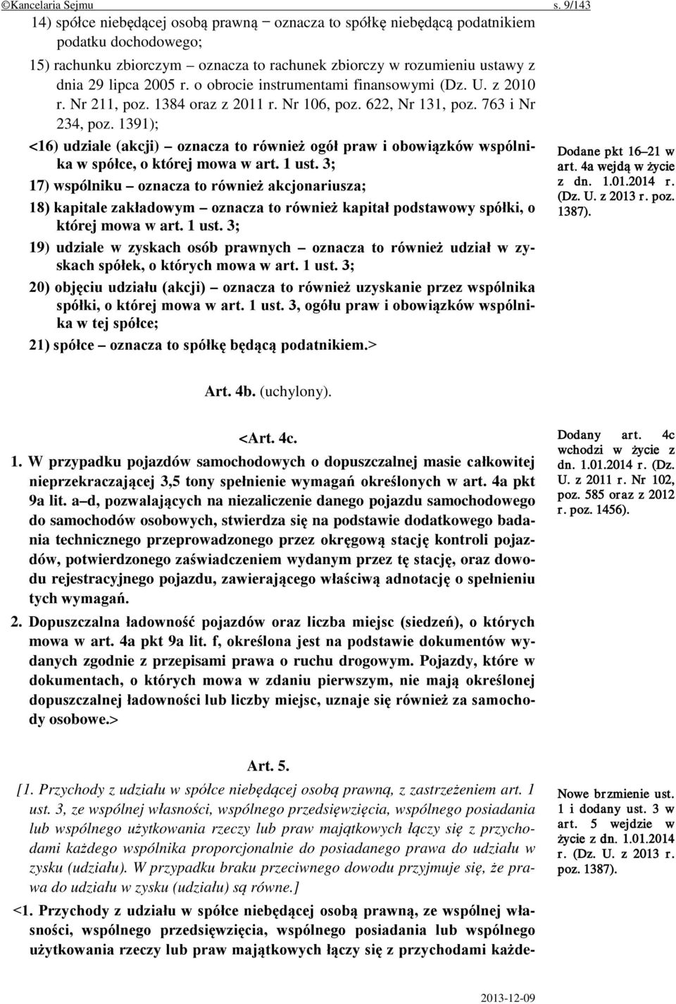 o obrocie instrumentami finansowymi (Dz. U. z 2010 r. Nr 211, poz. 1384 oraz z 2011 r. Nr 106, poz. 622, Nr 131, poz. 763 i Nr 234, poz.